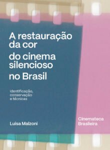 A restauração da cor do cinema silencioso no Brasil