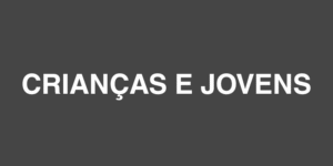 CRIANÇAS E JOVENS